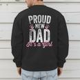 Proud New Dad It's A Girl Father To Be Soon To Be Dad Men's Sweatshirt Back Print