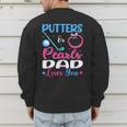 Putters Or Pearls Dad Loves You Gender Reveal Family Men's Sweatshirt Back Print