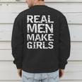 Real Men Make Girls Shirt From Daughter Dad Of Girls Men's Sweatshirt Back Print