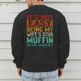 Retro Fathers Day Not Easy Being My Wifes Stud Muffin Dad Men's Sweatshirt Back Print