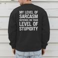 Sarcastic Humor My Level Of Sarcasm Fathers Day Dad Men's Sweatshirt Back Print