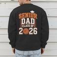 Senior Dad Class Of 2026 Graduate Basketball Graduation 2026 Men's Sweatshirt Back Print