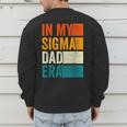 In My Sigma Dad Era Meme Alpha Male Slang Daddy Men's Sweatshirt Back Print