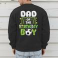 Soccer Dad Birthday Boy Party Soccer Family Matching Men's Sweatshirt Back Print