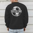 Soccer Dad Family Matching Team Player Sport Lover Papa Men's Sweatshirt Back Print