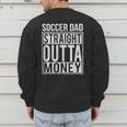 Soccer Dad Straight Outta Money Shirt Football Men's Sweatshirt Back Print Soccer Dad Straight Outta Money Shirt Football Men's Sweatshirt Back Print
