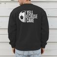 Soccer Fan Humor I Yell Because I Care Soccer Dads Men's Sweatshirt Back Print