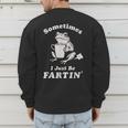 Sometimes I Just Be Farting Dad Husband Boyfriend Men's Sweatshirt Back Print