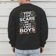 Son Dad Jokes You Can't Scare Me I Have Two Boys Men Men's Sweatshirt Back Print Son Dad Jokes You Can't Scare Me I Have Two Boys Men Men's Sweatshirt Back Print