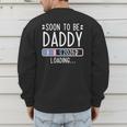 Soon To Be Daddy 2026 Loading Pregnancy Announcement 2026 Men's Sweatshirt Back Print