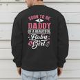 Soon To Be A Daddy Of A Beautiful Baby Girl New Dad T-Shirt Men's Sweatshirt Back Print
