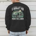 Sorry I Cant I Have To Mow The Lawn Riding Mower Dad Men's Sweatshirt Back Print