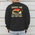 Squirrel Dad Pet Squirrel Owner Squirrel Lover Nuts Men's Sweatshirt Back Print