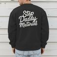 Step Daddy Material Men's Sweatshirt Back Print Step Daddy Material Men's Sweatshirt Back Print