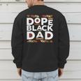 History Month Family Matching Melanin Dope Black Dad Men's Sweatshirt Back Print