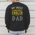 My Uncle Is Definitely Cooler Than My Dad Great For Uncle Men's Sweatshirt Back Print