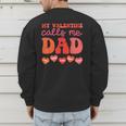 My Valentine Calls Me Dad Retro Groovy Family Daddy Papa Men Men's Sweatshirt Back Print My Valentine Calls Me Dad Retro Groovy Family Daddy Papa Men Men's Sweatshirt Back Print