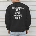 Volleyball Dad Pay Drive Clap Dad Of A Volleyball Player Dad Men's Sweatshirt Back Print
