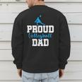 Volleyball Player Team Dad Father Proud Volleyball Dad Men's Sweatshirt Back Print