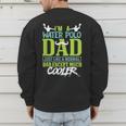 Water Polo Dad Water Sports Men Water Polo Player Men's Sweatshirt Back Print Water Polo Dad Water Sports Men Water Polo Player Men's Sweatshirt Back Print