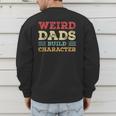 Weird Dads Build Character Vintage Men's Sweatshirt Back Print