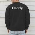 The Word Daddy A That Says Daddy Men's Sweatshirt Back Print