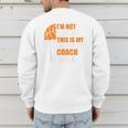 Basketball Not Yelling This Is My Basketball Coach Dad Men's Sweatshirt Back Print