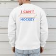 I Can't My Son Has Hockey Hockey Dad & Hockey Mom Men's Sweatshirt Back Print