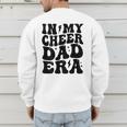 In My Cheer Dad Era Cheerleader Dad Sports Groovy Men's Sweatshirt Back Print In My Cheer Dad Era Cheerleader Dad Sports Groovy Men's Sweatshirt Back Print