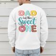 Dad Of The Sweet One 1st Birthday Girl Donut Party Men's Sweatshirt Back Print Dad Of The Sweet One 1st Birthday Girl Donut Party Men's Sweatshirt Back Print