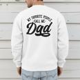 My Favorite People Call Me Dad Father's Day Men's Sweatshirt Back Print