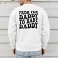 From Fur Daddy To Baby Daddy Dog Pregnancy Dad Men Men's Sweatshirt Back Print