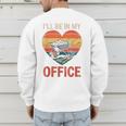 Garden I'Ll Be In My Office Father Day Plant Dad Men's Sweatshirt Back Print