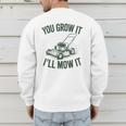 You Grow It I'Ll Mow Lawn Mower Dad Dad Gardening Men's Sweatshirt Back Print