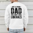 Just A Proud Dad That Didn't Raise Liberals Fun Father's Day Men's Sweatshirt Back Print Just A Proud Dad That Didn't Raise Liberals Fun Father's Day Men's Sweatshirt Back Print
