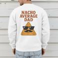 Nacho Average Dad Dad Joke Nacho Chip Men's Sweatshirt Back Print