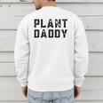 Plant Daddy Dad Gardener Fathers Day Gardening Vintage Men's Sweatshirt Back Print