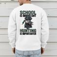 School Important But Hunting Is Importanter Dad Men's Sweatshirt Back Print School Important But Hunting Is Importanter Dad Men's Sweatshirt Back Print