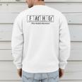 Science Nerd Dad Fathers Day Element Periodic Table Men's Sweatshirt Back Print