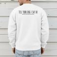 Tell Your Dog I Say Hi Tee Dog Mom Dog Dad Dog Lover Men's Sweatshirt Back Print
