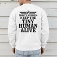 Today's Mission Keep Tiny Human Alive Father's Day Dad Men's Sweatshirt Back Print