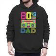 80s Dad 1980s Fashion Eighties Theme Outfit Fathers Day 80's Men Hoodie