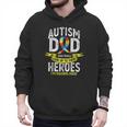 Autism Dad Some People Look Up To Their Heroes Autism Men Hoodie