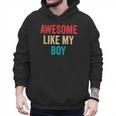 Awesome Like My Boy Mom Dad Men Hoodie Awesome Like My Boy Mom Dad Men Hoodie