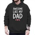 Awesome Like My Dad Shirt Kids Son Daughter Fathers Day Men Hoodie