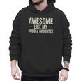 Awesome Like My Middle Daughter Dad Joke Father's Day Men Hoodie