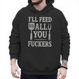 BBQ I’Ll Feed All You Fuckers BBQ Dad Cooking Grilling Men Hoodie BBQ I’Ll Feed All You Fuckers BBQ Dad Cooking Grilling Men Hoodie