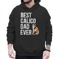 Best Calico Cat Dad Ever Calico Cat Lover Calico Cat Owner Men Hoodie Best Calico Cat Dad Ever Calico Cat Lover Calico Cat Owner Men Hoodie