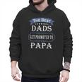 The Best Dads Get Promoted To Papa Father's Day New Grandpa Men Hoodie The Best Dads Get Promoted To Papa Father's Day New Grandpa Men Hoodie
