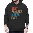 Best Pancake Maker Ever Baking For Baker Dad Or Mom Men Hoodie Best Pancake Maker Ever Baking For Baker Dad Or Mom Men Hoodie